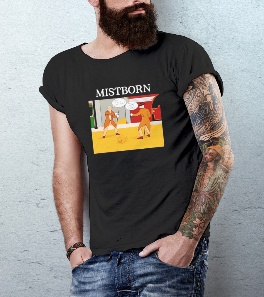 MISTBORN Hey It's My Hat You Can't Have My Cravat Comics Scene T-Shirt