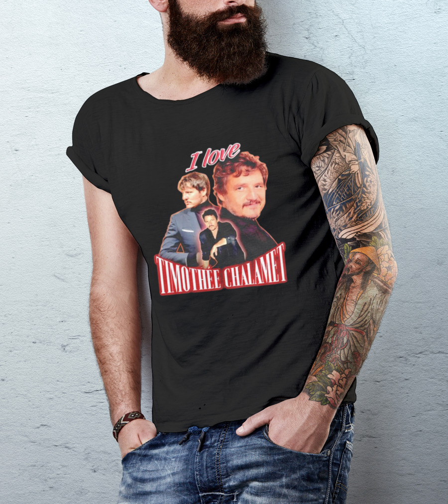 I Love Timothee Chalamet Pedro Pascal T-Shirt