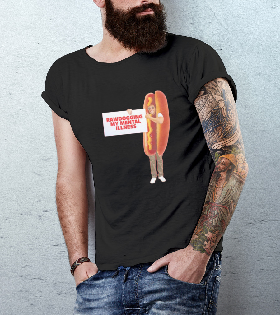Rawdogging My Mental Illness Hot Dog Costume Image T-Shirt