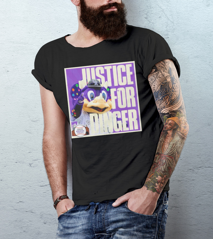 Colorado Rockies Justice For Dinger DNVR Rockies Podcast T-Shirt