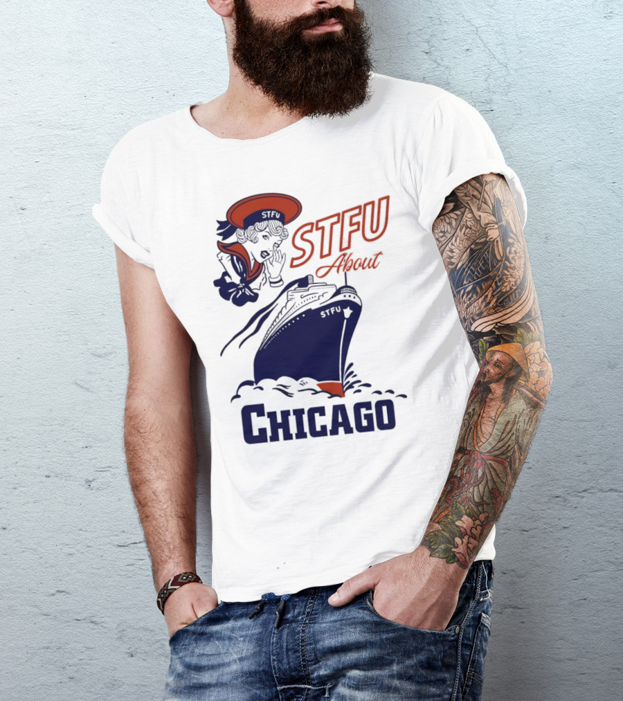 STFU About Chicago Ship Vintage Sailor Whispering T-Shirt