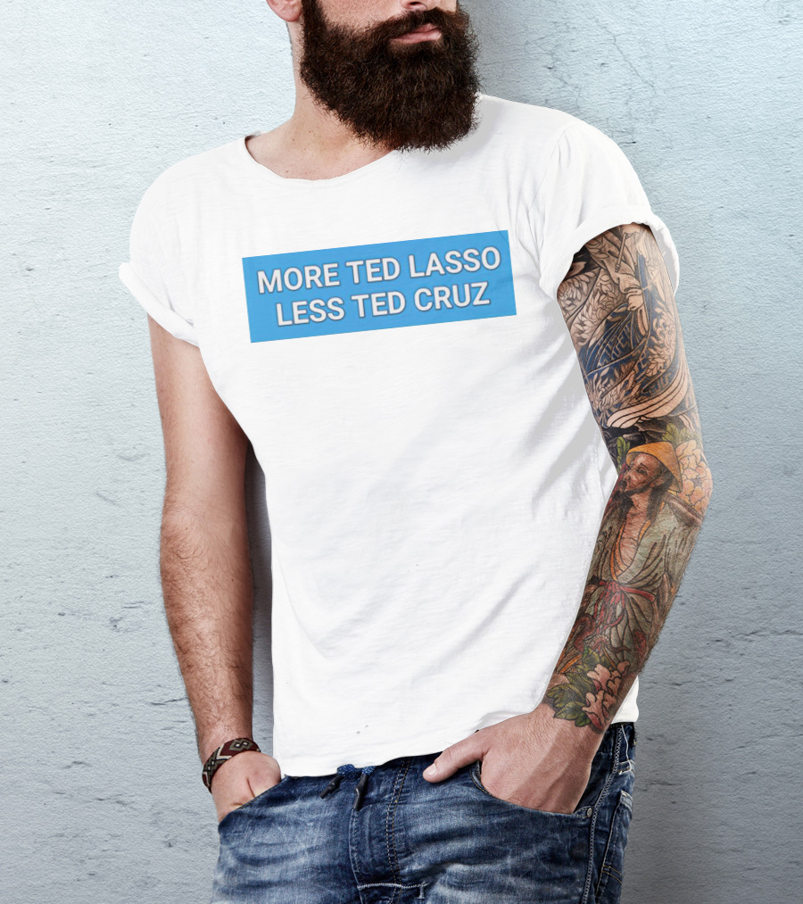 More Ted Lasso Less Ted Cruz Blue Background T-Shirt