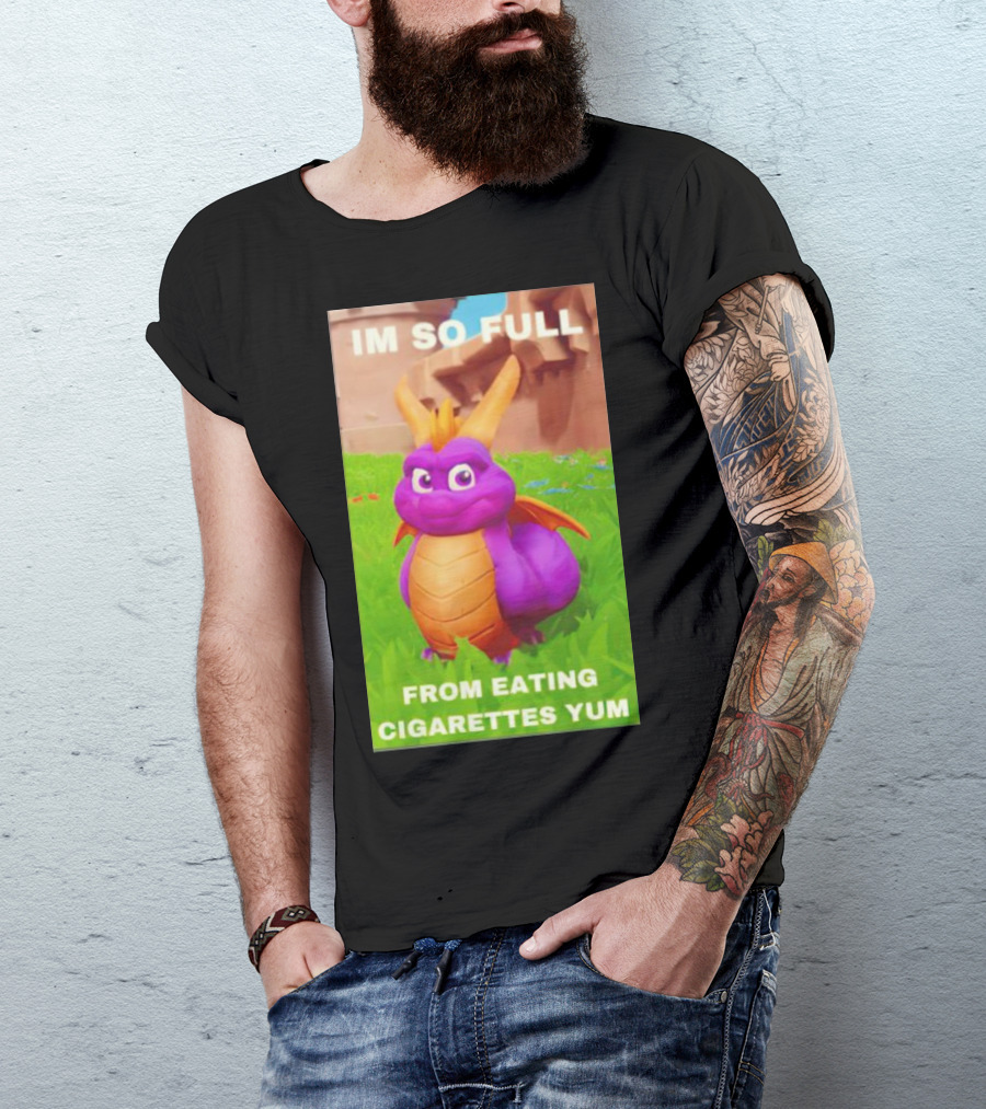 Spyro I'm So Full From Eating Cigarettes Yum T-Shirt