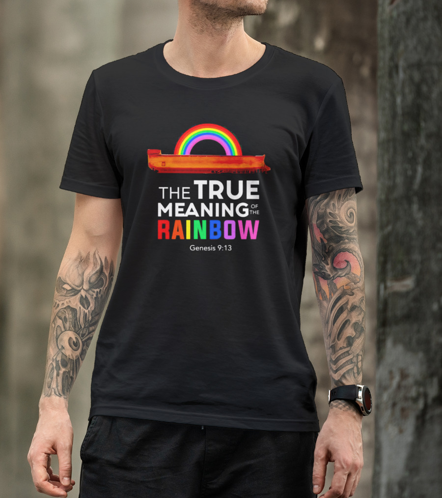 The True Meaning Of The Rainbow Genesis 9:13 Noah's Ark T-Shirt