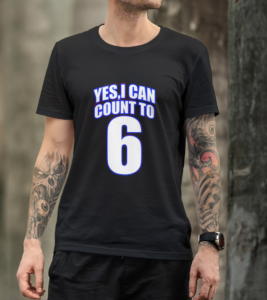 Yes I Can Count To 6 T-Shirt