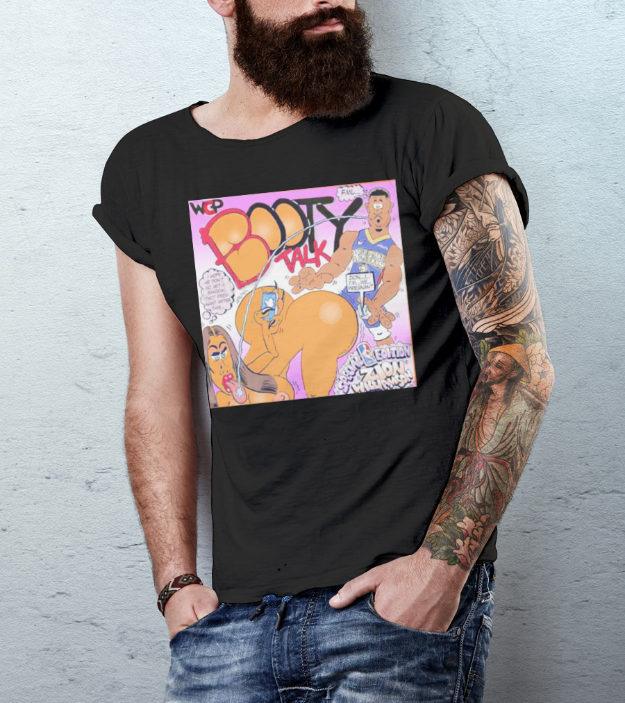 WCP Booty Talk Special Edition Zion Williamson FML Cartoon T-Shirt