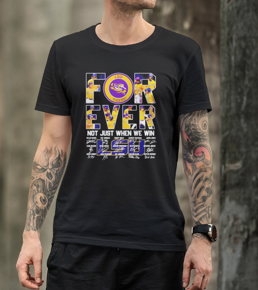 LSU Tigers Forever Not Just When We Win Signatures And Player Photos T-Shirt