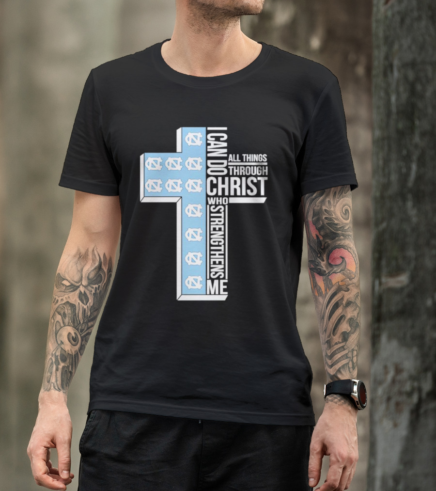 Tar Heels I Can Do All Things Through Christ Who Strengthens Me Cross T-Shirt