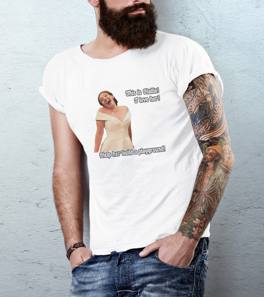 This Is Hallie I Love Her Help Her Build A Playground T-Shirt