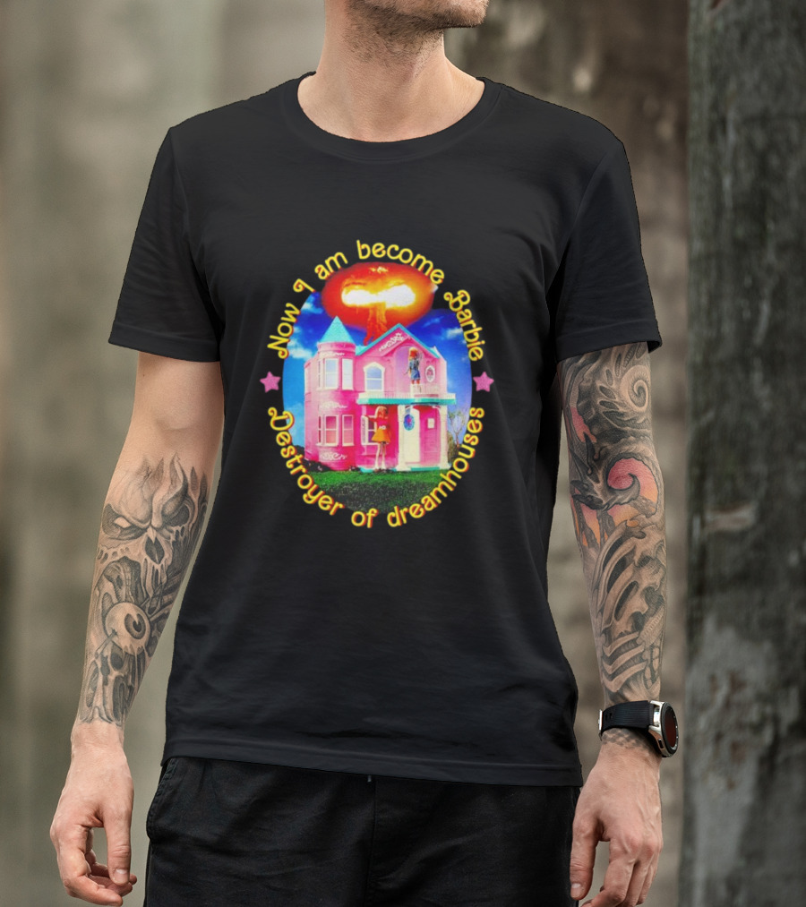Now I Am Become Barbie Destroyer Of Dreamhouses Pink House Explosion T-Shirt