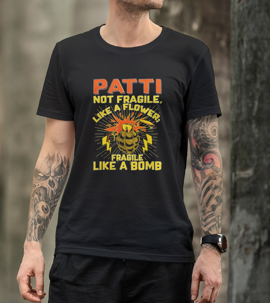 Patti Not Fragile Like A Flower Fragile Like A Bomb Explosive Grenade Impact T-Shirt