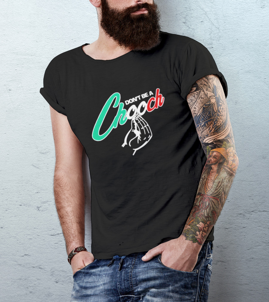 DON'T BE A CHOOCH Hand Gesture Design Italian Colors T-Shirt
