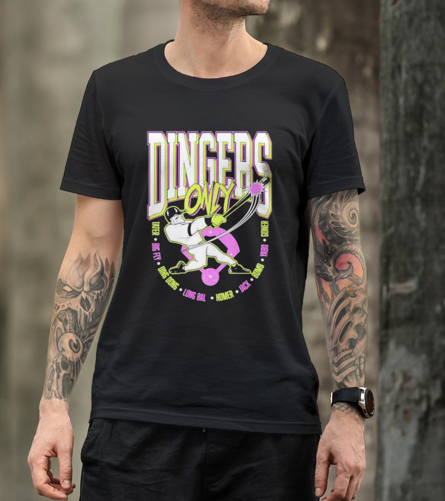 Dingers Only Tater Big Fly Ding Dong Long Bal Homer Jack Bomb Goner T-Shirt