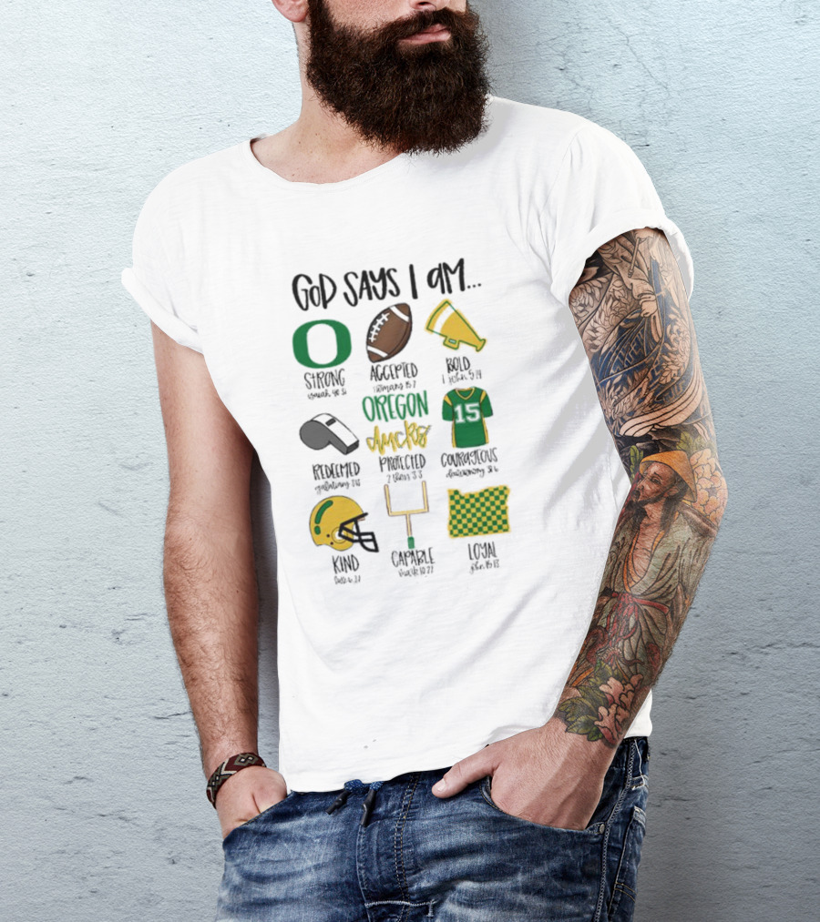 God Says I Am Oregon Ducks Strong Bold Courageous Loyal T-Shirt