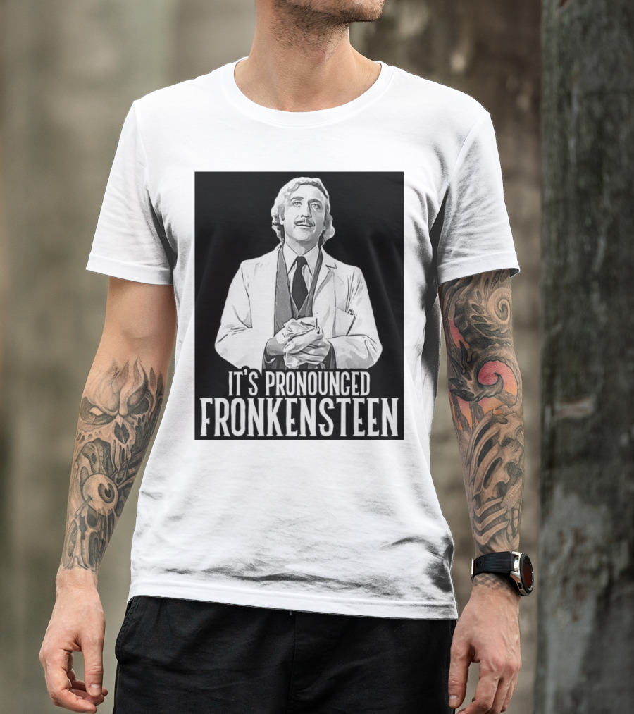 Young Frankenstein It's Pronounced Fronkensteen Gene Wilder T-Shirt