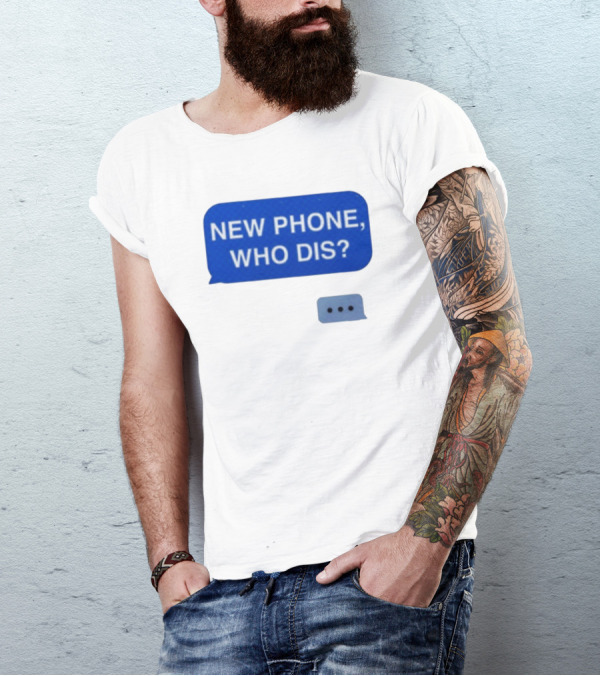 New Phone Who Dis Text Message Speech Bubble T-Shirt