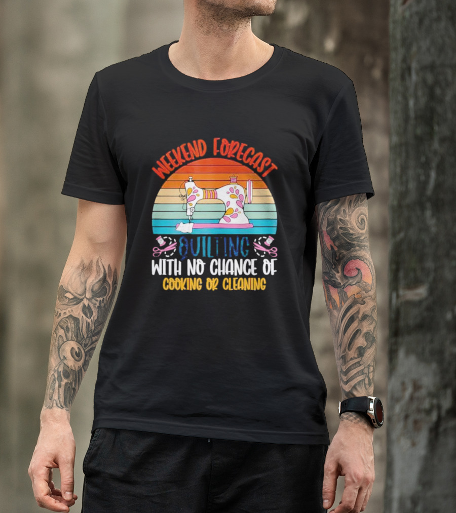 Weekend Forecast Quilting With No Chance Of Cooking Or Cleaning Retro Sewing Machine Rainbow T-Shirt