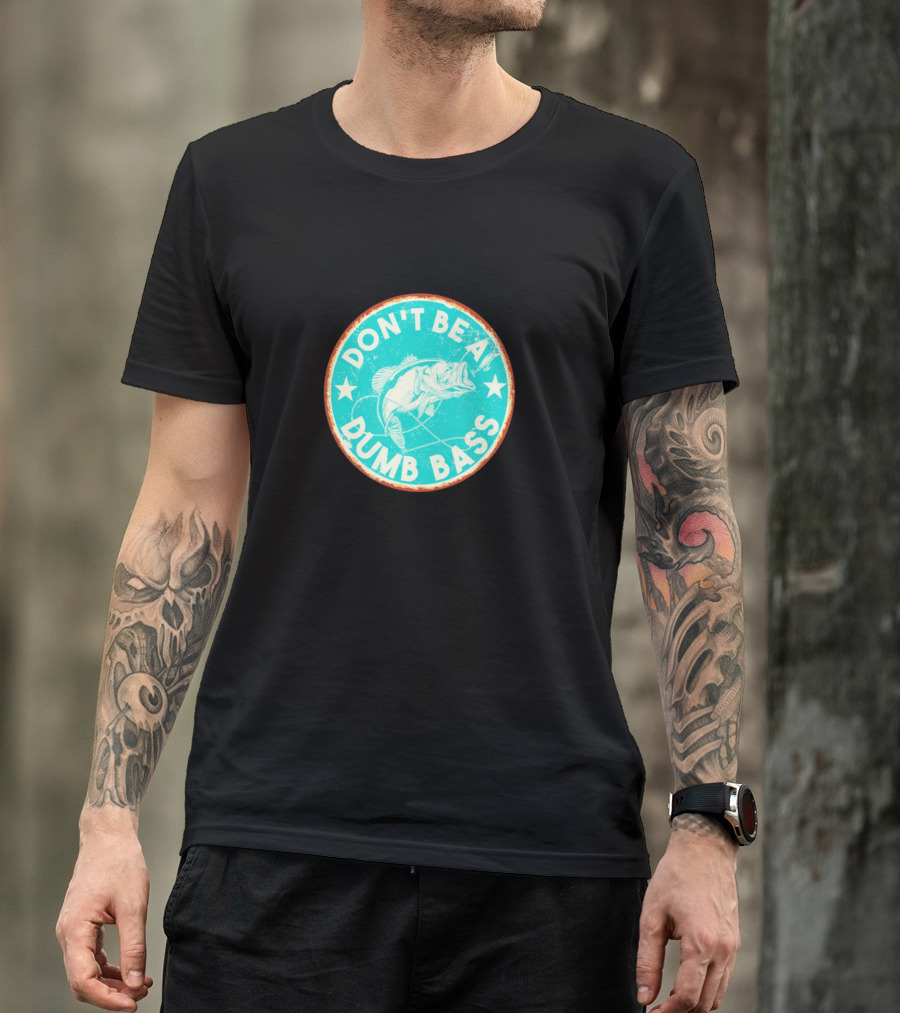 DON'T BE A DUMB BASS With Bass Fish Graphic In Vintage Circular Badge T-Shirt