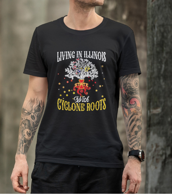 Living In Illinois With Iowa State Cyclone Roots T-Shirt