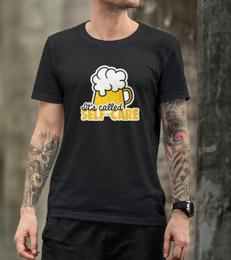 It’s Called Self-Care Beer Mug T-Shirt
