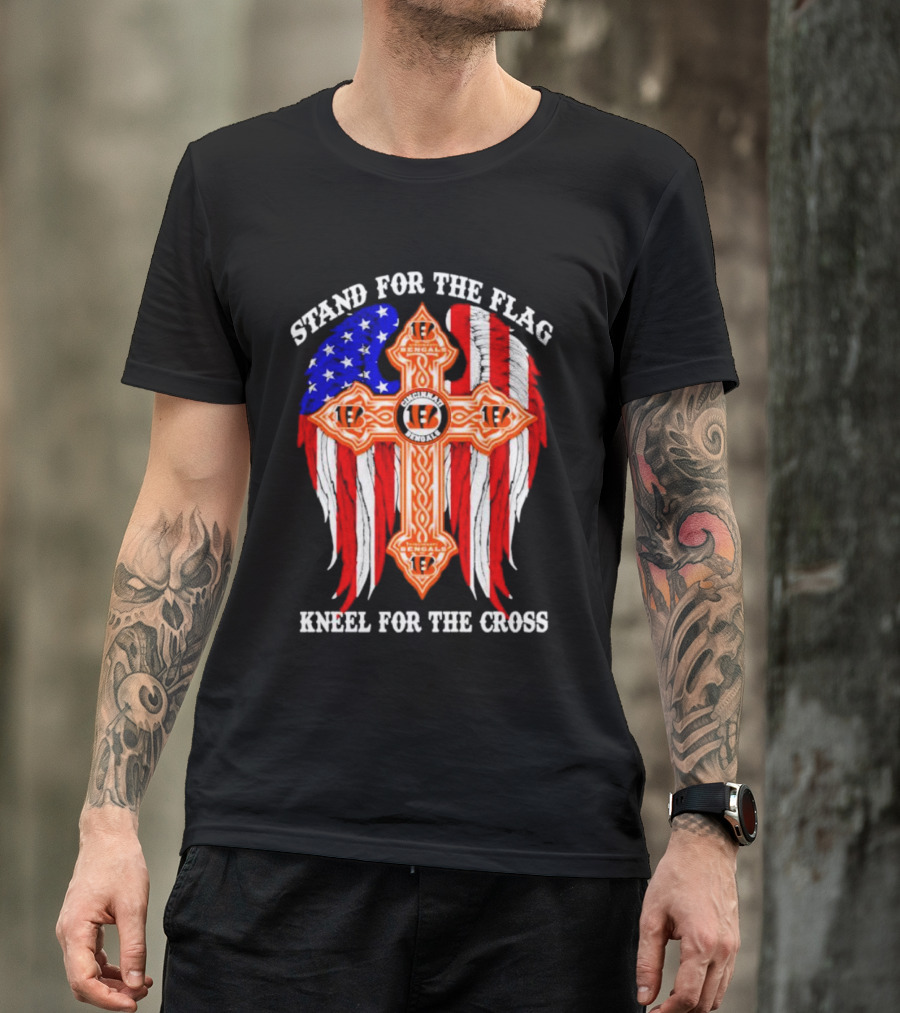Cincinnati Bengals Stand For The Flag Kneel For The Cross Flag Cross With Bengals T-Shirt