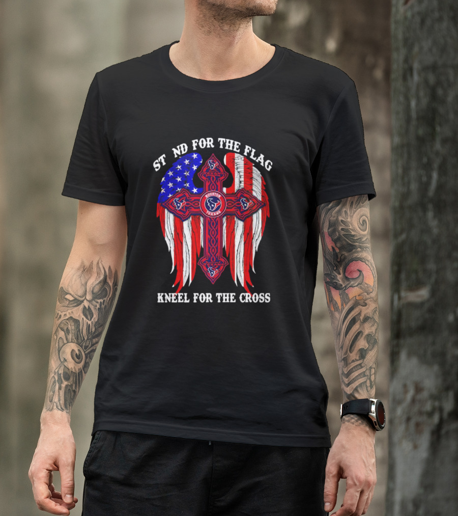Houston Texans Stand For The Flag Kneel For The Cross American Flag Wings Cross NFL T-Shirt