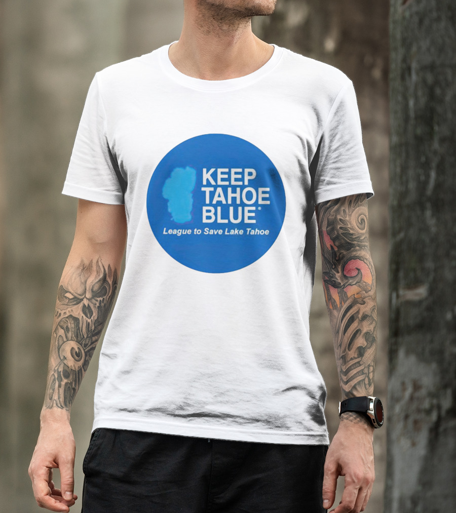 Keep Tahoe Blue League To Save Lake Tahoe T-Shirt