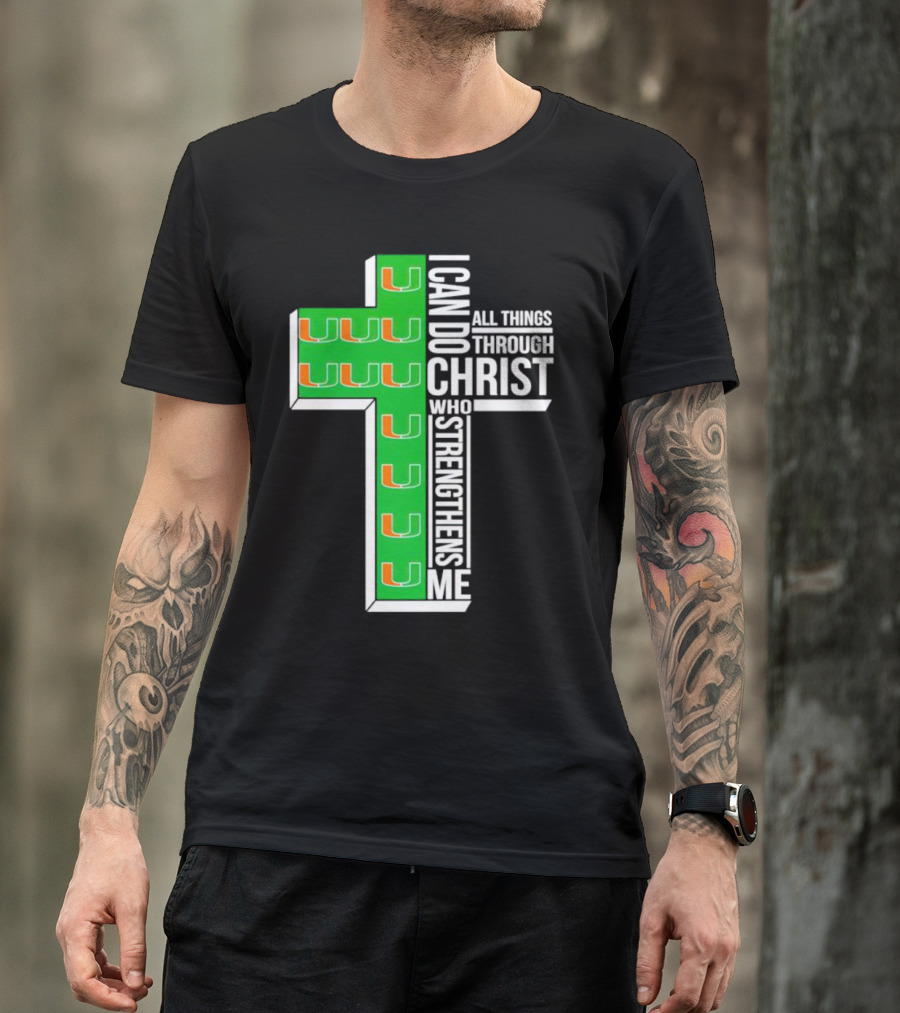 Miami Hurricanes I Can Do All Things Through Christ Who Strengthens Me Cross T-Shirt