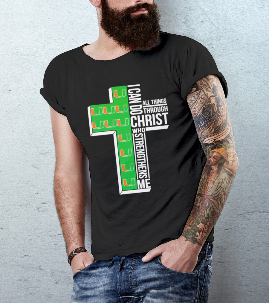 Miami Hurricanes I Can Do All Things Through Christ Who Strengthens Me Cross T-Shirt