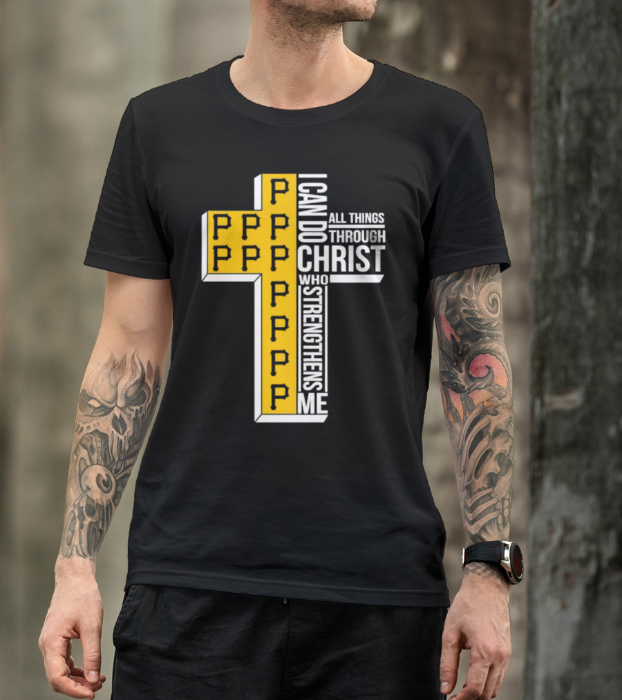 Pittsburgh Pirates P Cross I Can Do All Things Through Christ Who Strengthens Me T-Shirt