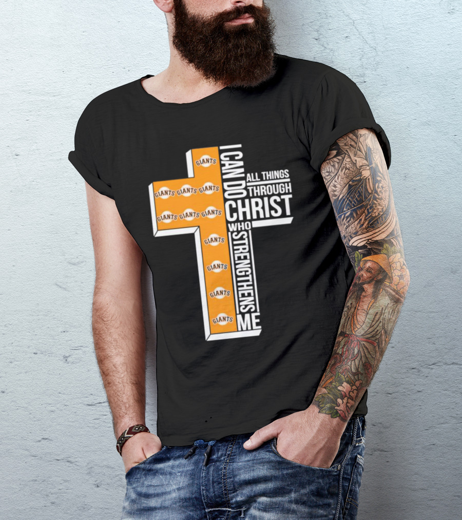 San Francisco Giants I Can Do All Things Through Christ Who Strengthens Me Giants Logos Cross T-Shirt