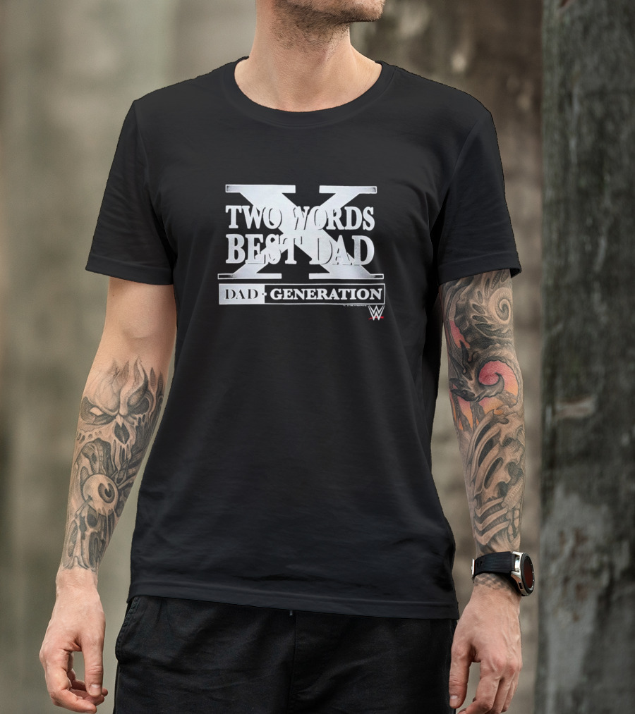 Two Words Best Dad Generation WWE T-Shirt