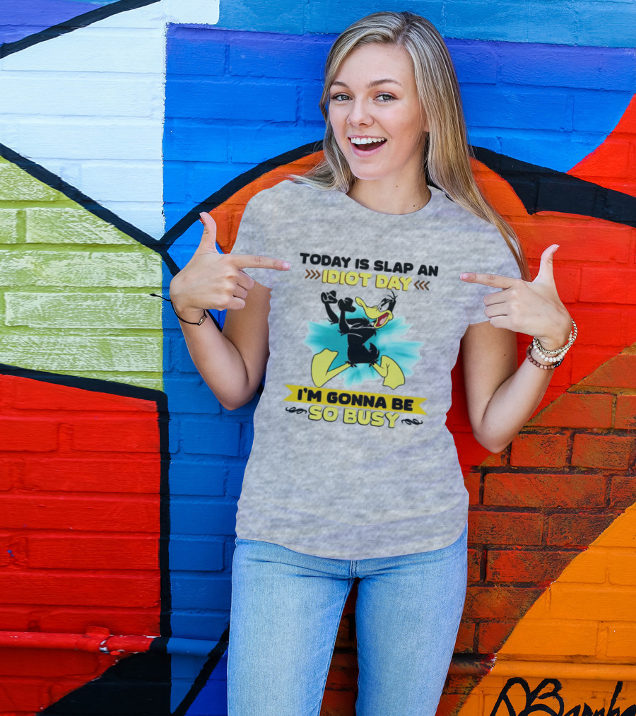 Today Is Slap An Idiot Day Daffy Duck I'm Gonna Be So Busy T-Shirt