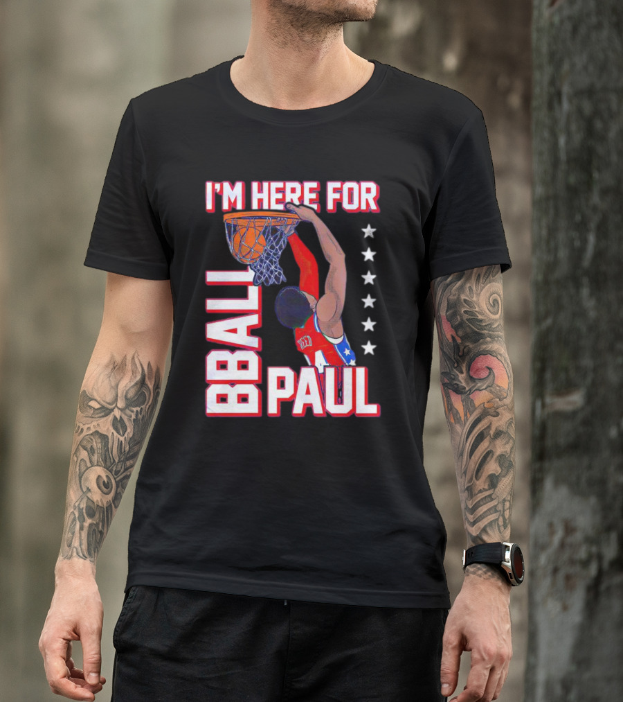 I'M HERE FOR BBALL PAUL T-Shirt