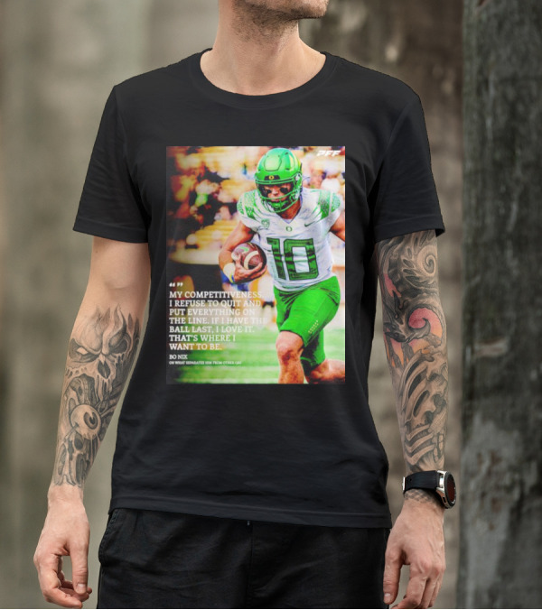 Bo Nix Competitiveness Refuse To Quit Football Last Love It T-Shirt