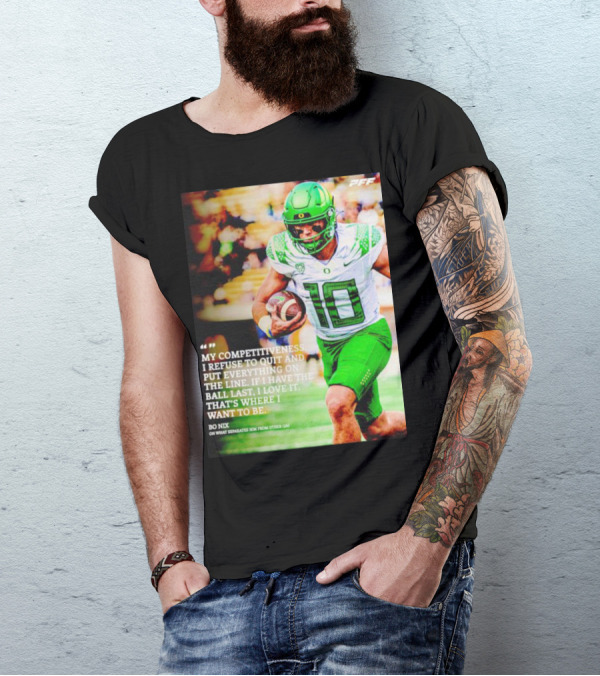 Bo Nix Competitiveness Refuse To Quit Football Last Love It T-Shirt