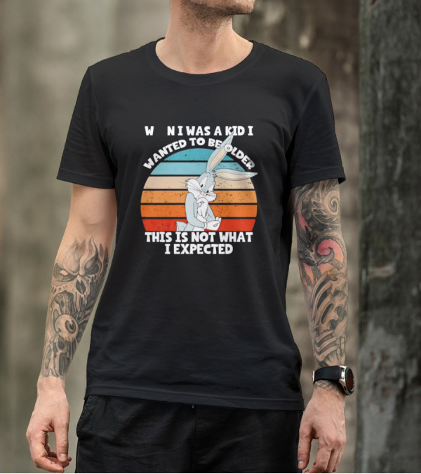 Bugs Bunny When I Was A Kid I Wanted To Be Older This Is Not What I Expected Vintage Sunset T-Shirt