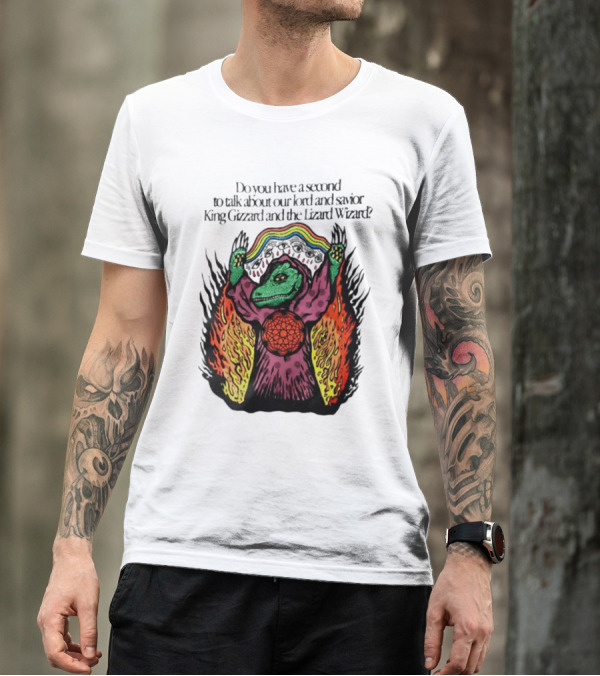 Do You Have A Second To Talk About King Gizzard Lizard Wizard Lord And Savior T-Shirt