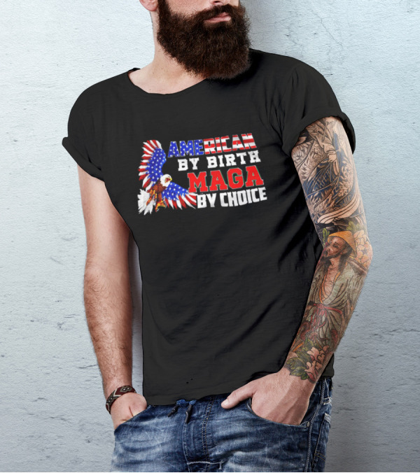 American By Birth MAGA By Choice Eagle T-Shirt