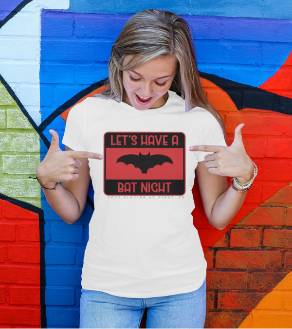 Let’s Have A Bat Night Love Playing At Night T-Shirt