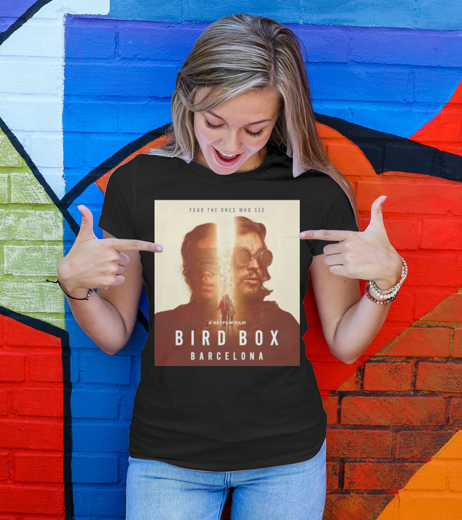 Fear The Ones Who See A Netflix Film Bird Box Barcelona T-Shirt