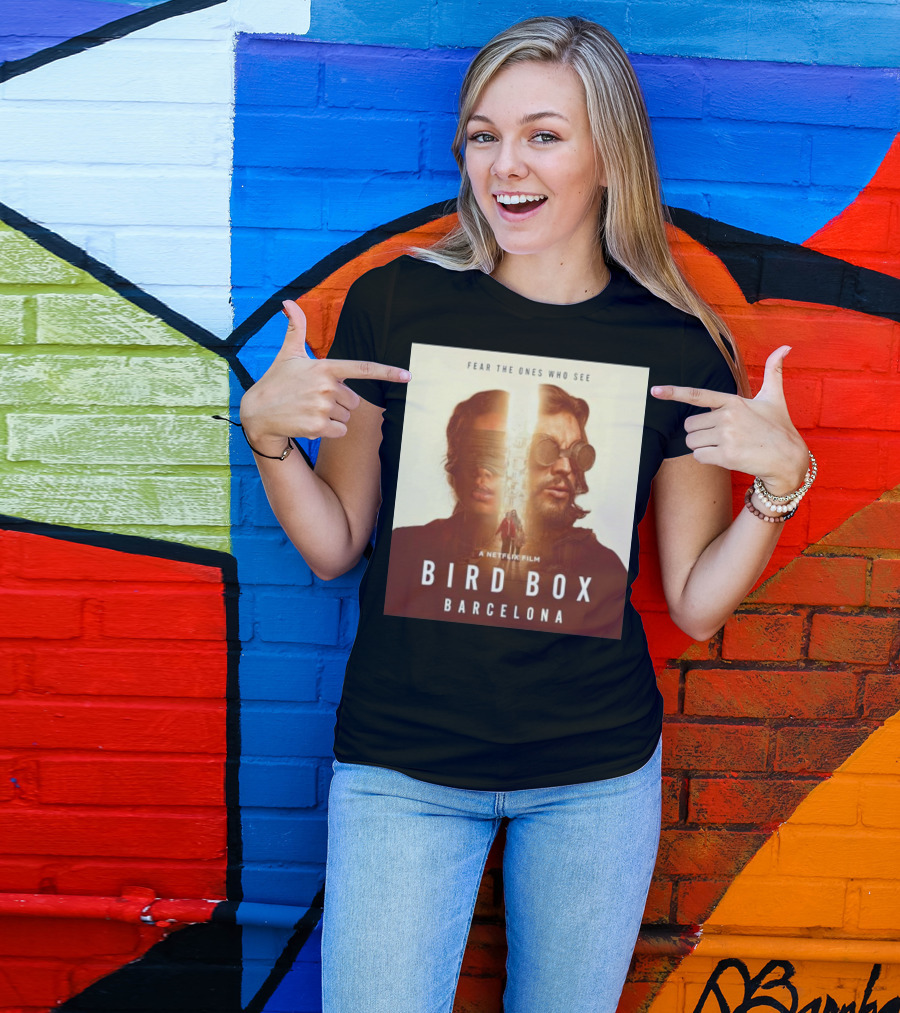 Fear The Ones Who See A Netflix Film Bird Box Barcelona T-Shirt