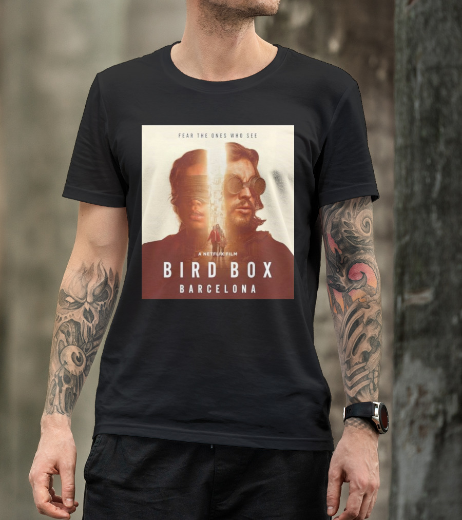 Fear The Ones Who See A Netflix Film Bird Box Barcelona T-Shirt