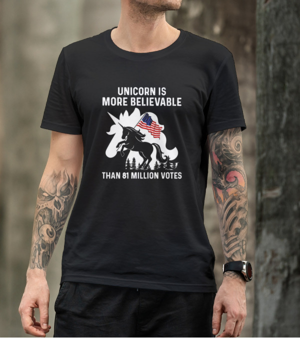 Unicorn Is More Believable Than 81 Million Votes American Flag T-Shirt