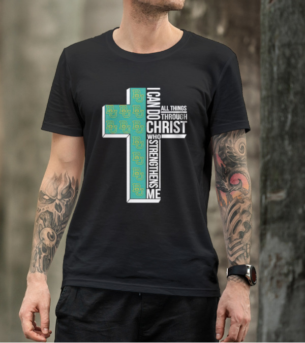 Baylor Bears BU Cross I Can Do All Things Through Christ Who Strengthens Me T-Shirt