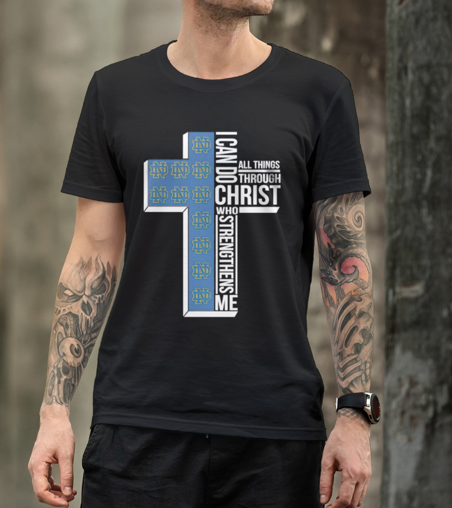 Fighting Irish ND Cross I Can Do All Things Through Christ Who Strengthens Me T-Shirt