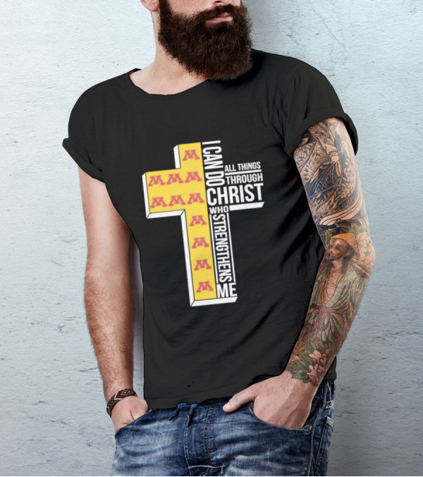Minnesota Golden Gophers Logo Cross I Can Do All Things Through Christ Who Strengthens Me T-Shirt