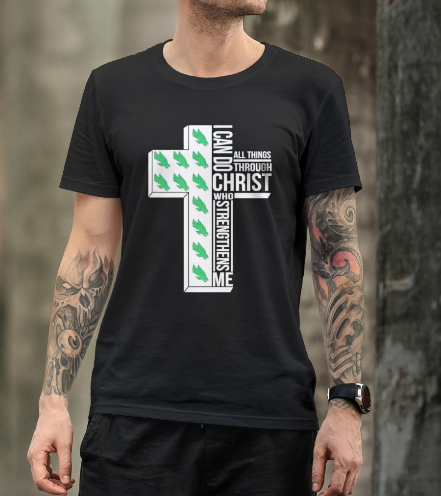 North Texas Mean Green Christian Faith I Can Do All Things Through Christ Who Strengthens Me T-Shirt