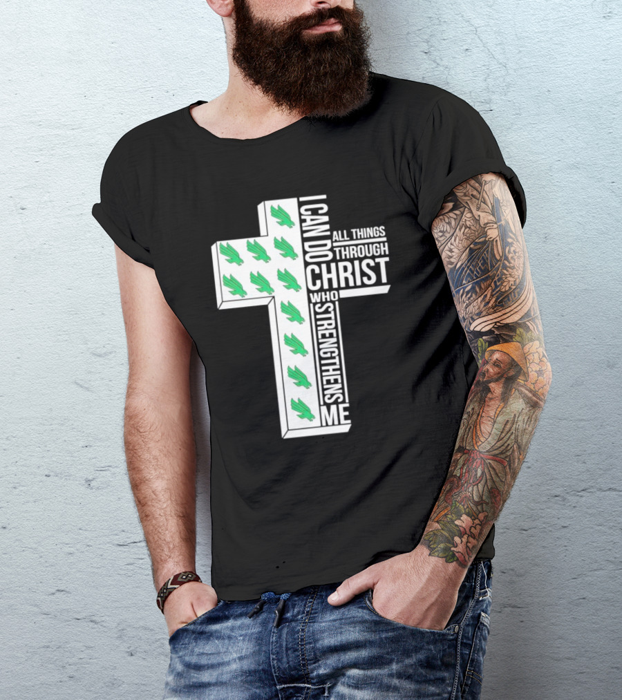 North Texas Mean Green Christian Faith I Can Do All Things Through Christ Who Strengthens Me T-Shirt