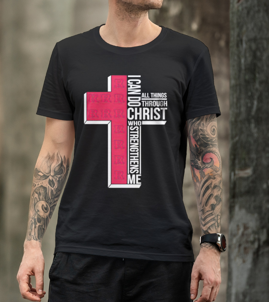 Scarlet Knights R Logo Cross I Can Do All Things Through Christ Who Strengthens Me T-Shirt